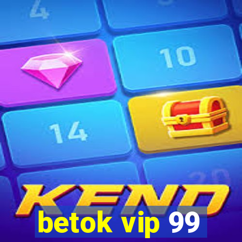 betok vip 99